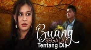 Buang Segala Tentang Dia